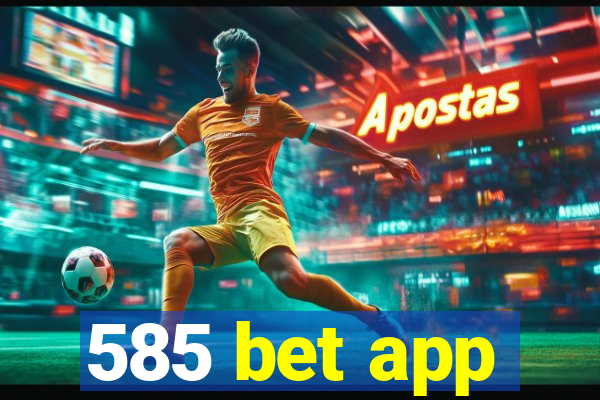 585 bet app